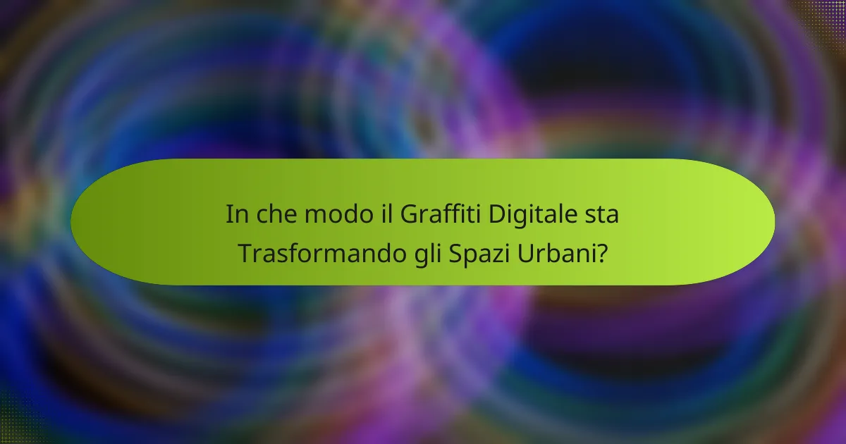In che modo il Graffiti Digitale sta Trasformando gli Spazi Urbani?