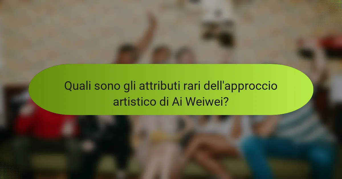 Quali sono gli attributi rari dell'approccio artistico di Ai Weiwei?