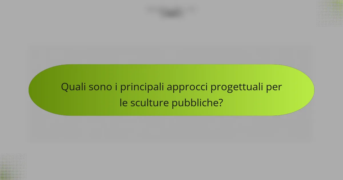 Quali sono i principali approcci progettuali per le sculture pubbliche?