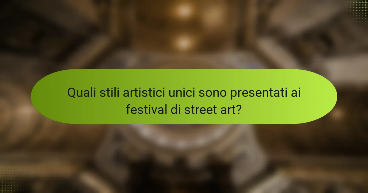 Quali stili artistici unici sono presentati ai festival di street art?