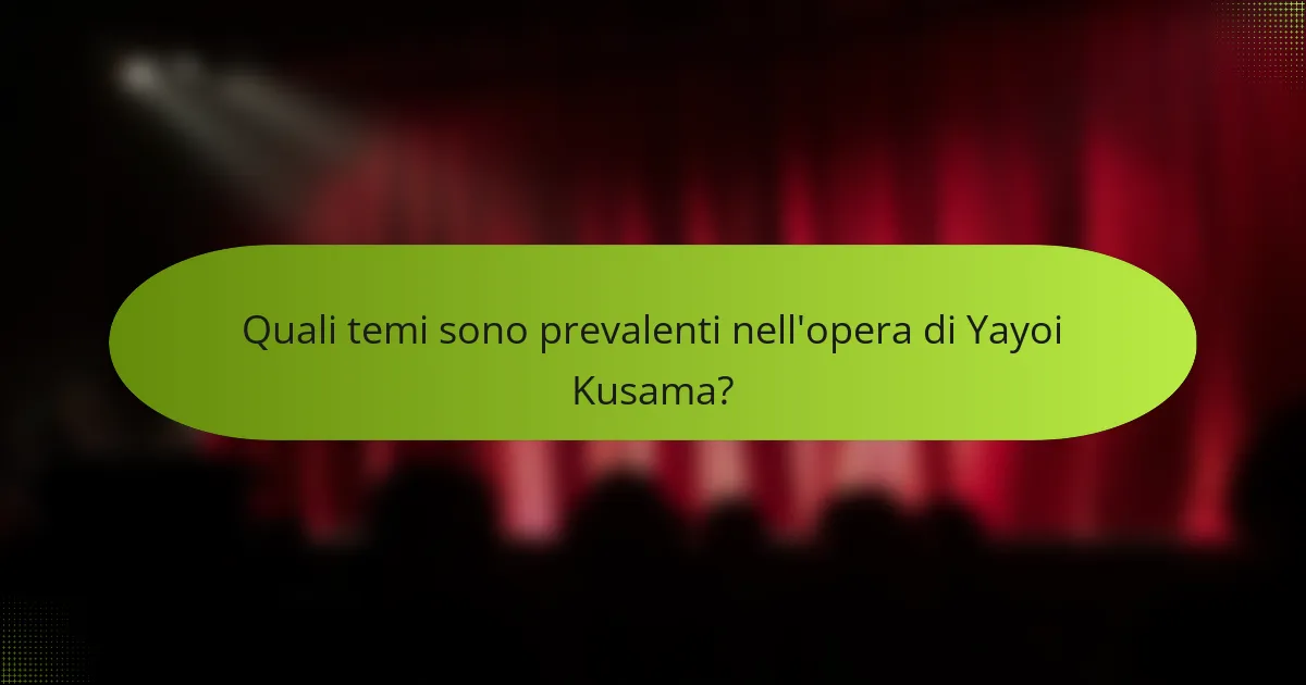 Quali temi sono prevalenti nell'opera di Yayoi Kusama?