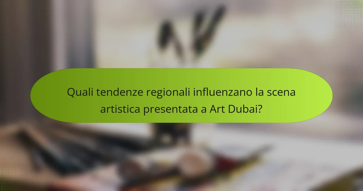 Quali tendenze regionali influenzano la scena artistica presentata a Art Dubai?